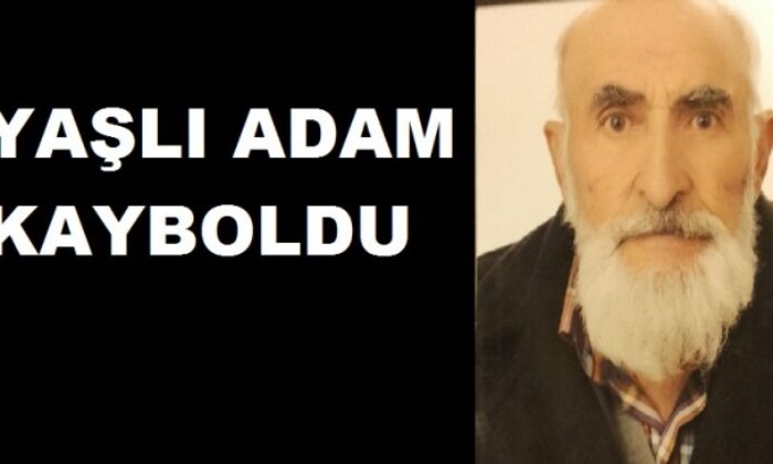 YAŞLI ADAM HER YERDE ARANIYOR